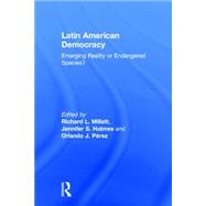 Latin American Democracy: Emerging Reality or Endangered Species? by Millett; Richard L., 9780415732604