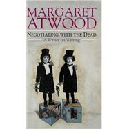 Negotiating with the Dead: A Writer on Writing by Margaret Atwood, 9780521662604
