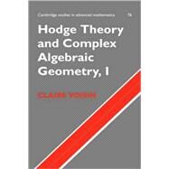Hodge Theory and Complex Algebraic Geometry I by Claire Voisin , Translated by Leila Schneps, 9780521802604