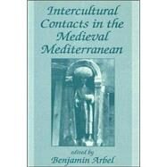Intercultural Contacts in the Medieval Mediterranean: Studies in Honour of David Jacoby by Arbel,Benjamin, 9780714642604