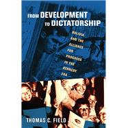 From Development to Dictatorship by Field, Thomas C., Jr., 9780801452604