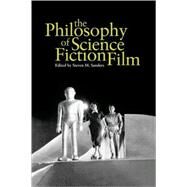 The Philosophy of Science Fiction Film by Sanders, Steven M., 9780813192604