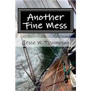 Another Fine Mess by Thompson, Jesse W., 9781500772604