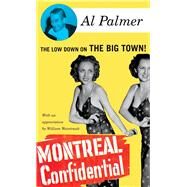 Montreal Confidential The Low Down on the Big Town by Palmer, Al; Weintraub, William, 9781550652604
