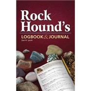 Rock Hound's Logbook & Journal by Lynch,  Dan R., 9781591932604