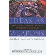 Ideas As Weapons: Influence and Perception in Modern Warfare by David, G. J., JR., 9781597972604