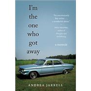 I'm the One Who Got Away by Jarrell, Andrea, 9781631522604
