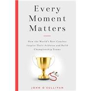 EVERY MOMENT MATTERS by O'Sullivan, John, 9781734342604