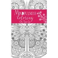 Coloring on the Go: Mindfulness by Unknown, 9781911242604