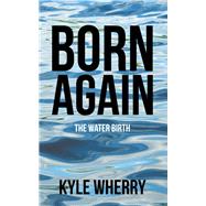 Born Again by Wherry, Kyle, 9781973622604