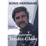Mon premier Vende Globe by Boris Herrmann, 9782378152604