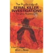 The Psychology of Serial Killer Investigations by Keppel; Birnes, 9780124042605