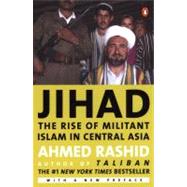 Jihad The Rise of Militant Islam in Central Asia by Rashid, Ahmed, 9780142002605
