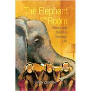 The Elephant in the Room Silence and Denial in Everyday Life by Zerubavel, Eviatar, 9780195332605