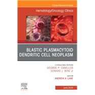 Blastic Plasmacytoid Dendritic Cell Neoplasm, an Issue of Hematology/Oncology Clinics of North America by Lane, Andrew A., 9780323722605