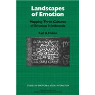 Landscapes of Emotion: Mapping Three Cultures of Emotion in Indonesia by Karl G. Heider, 9780521032605