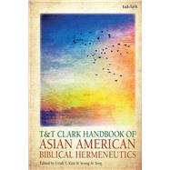 T&t Clark Handbook of Asian American Biblical Hermeneutics by Kim, Uriah Y.; Yang, Seung Ai, 9780567672605
