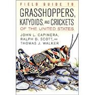 Field Guide to Grasshoppers, Katydids, and Crickets of the United States by Capinera, John L.; Scott, Ralph D.; Walker, Thomas J., 9780801442605