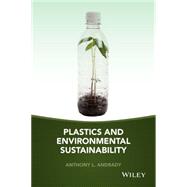 Plastics and Environmental Sustainability by Andrady, Anthony L., 9781118312605