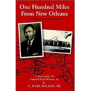 One Hundred Miles from New Orleans by Wilson, S. Earl, III, 9781401072605