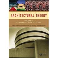 Architectural Theory Volume II - An Anthology from 1871 to 2005 by Mallgrave, Harry Francis; Contandriopoulos, Christina, 9781405102605