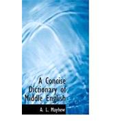 A Concise Dictionary of Middle English by Mayhew, A. L., 9781426442605