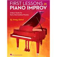 First Lessons in Piano Improv A Basic Guide for Early Intermediate Pianists by Siskind, Jeremy, 9781495062605