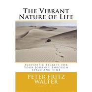 The Vibrant Nature of Life by Walter, Peter Fritz, 9781502502605