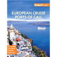 Fodor's European Cruise Ports of Call by Fodor's Travel Guides, 9781640972605