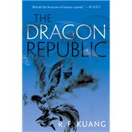 The Dragon Republic by Kuang, R. F., 9780062662606