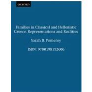 Families in Classical and Hellenistic Greece Representations and Realities by Pomeroy, Sarah B., 9780198152606