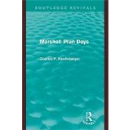Marshall Plan Days (Routledge Revivals) by Kindleberger, Charles P., 9780203092606
