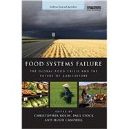 Food Systems Failure: The Global Food Crisis and the Future of Agriculture by Rosin; Christopher, 9780415712606