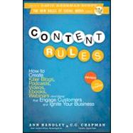 Content Rules How to Create Killer Blogs, Podcasts, Videos, Ebooks, Webinars (and More) That Engage Customers and Ignite Your Business by Handley, Ann; Chapman, C. C., 9781118232606