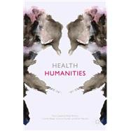 Health Humanities by Crawford, Paul; Brown, Brian; Baker, Charley; Tischler, Victoria; Abrams, Brian, 9781137282606
