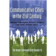 Communicative Cities in the 21st Century by Matsaganis, Matthew D; Gallagher, Victoria J; Drucker, Susan J, 9781433122606