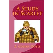 A Study in Scarlet by Doyle, Arthur Conan, Sir; Thomas, Tom, 9781456512606