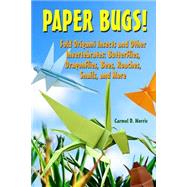 Paper Bugs! by Morris, Carmel D., 9781475012606