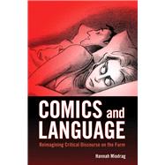 Comics and Language: Reimagining Critical Discourse on the Form by Miodrag, Hannah, 9781496802606