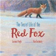 The Secret Life of the Red Fox by Pringle, Laurence; Garchinsky, Kate, 9781629792606