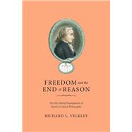 Freedom and the End of Reason by Velkley, Richard L., 9780226852607