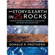 The Story of the Earth in 25 Rocks by Prothero, Donald R., 9780231182607