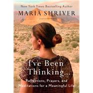 I've Been Thinking by Shriver, Maria, 9780525522607