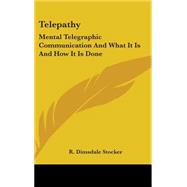Telepathy : Mental Telegraphic Communication and What It Is and How It Is Done by Stocker, R. Dimsdale, 9780548082607