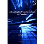 Unlearning the Colonial Cultures of Planning by Porter, Libby, 9780754692607