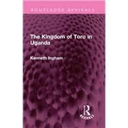 The Kingdom of Toro in Uganda by Kenneth Ingham, 9781032612607