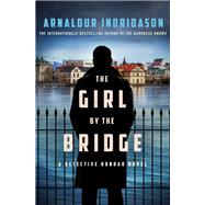 The Girl by the Bridge by Arnaldur Indridason, 9781250892607