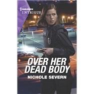 Over Her Dead Body by Nichole Severn, 9781335582607