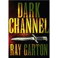 Dark Channel by Garton, Ray, 9781497642607