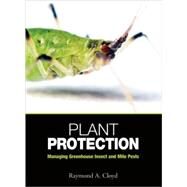 Plant Protection Managing Greenhouse Insect and Mite Pests by Cloyd, Raymond A., 9781883052607
